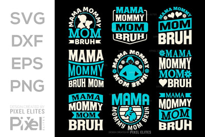 Mama Mommy Mom Bruh SVG Mother's Day Gift Mom Lover Tshirt Bundle Mother's Day Quote Design, PET 00176 SVG ETC Craft 