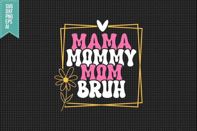 Mama Mommy Mom Bruh Svg Mother's Day Svg SVG shah alam 