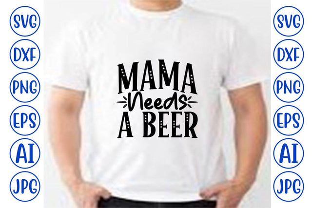 Mama Needs a Beer SVG SVG Syaman 