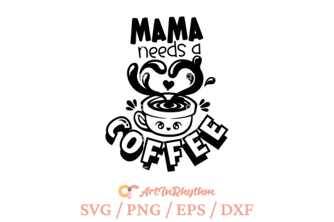 Mama needs a coffee SVG Artinrhythm shop 