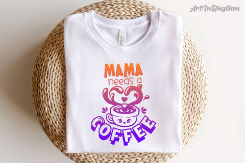 Mama needs a coffee SVG Artinrhythm shop 