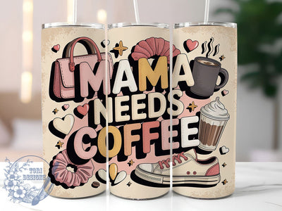 Mama Needs Coffee 20oz Tumbler, Mom Life, Mama Needs Coffee, 20oz Tumbler Wrap, PNG Sublimation Design, Happy Mother's Day, Gift For Mom Sublimation ToriDesigns 