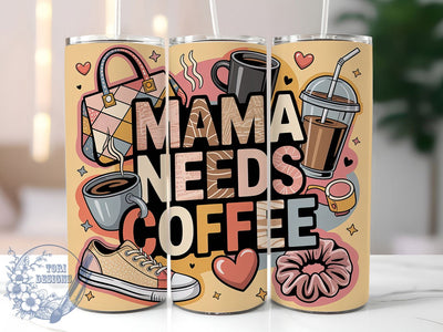 Mama Needs Coffee 20oz Tumbler, Mom Life, Mama Needs Coffee, 20oz Tumbler Wrap, PNG Sublimation Design, Happy Mother's Day, Gift For Mom Sublimation ToriDesigns 