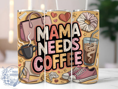 Mama Needs Coffee 20oz Tumbler, Mom Life, Mama Needs Coffee, 20oz Tumbler Wrap, PNG Sublimation Design, Happy Mother's Day, Gift For Mom Sublimation ToriDesigns 