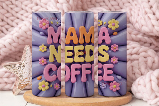 Mama Needs Coffee 20oz Tumbler Wrap Sublimation DesignSVG 