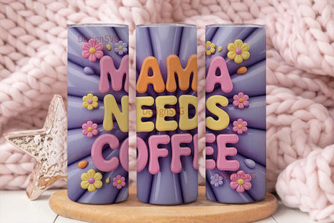 Mama Needs Coffee 20oz Tumbler Wrap Sublimation DesignSVG 