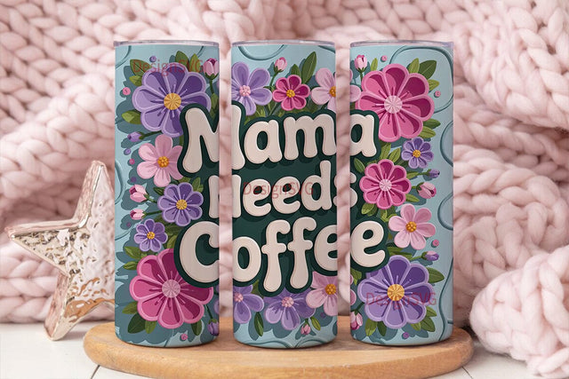 Mama Needs Coffee 20oz Tumbler Wrap Sublimation DesignSVG 
