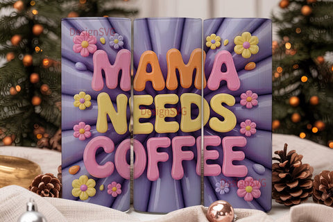 Mama Needs Coffee 20oz Tumbler Wrap Sublimation DesignSVG 