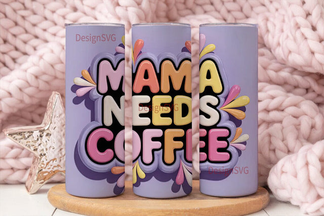 Mama Needs Coffee 20oz Tumbler Wrap Sublimation DesignSVG 