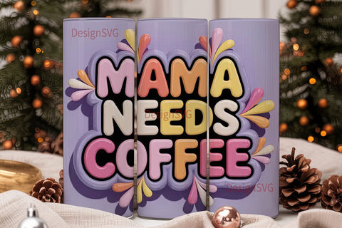 Mama Needs Coffee 20oz Tumbler Wrap Sublimation DesignSVG 