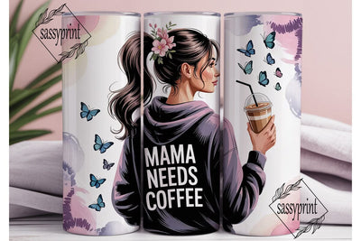 Mama Needs Coffee 20oz Tumbler Wrap Sublimation sassyprint 