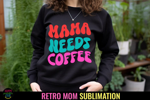 Mama Needs Coffee I Mother's Day Sublimation I Funny Mom PNG Sublimation Happy Printables Club 