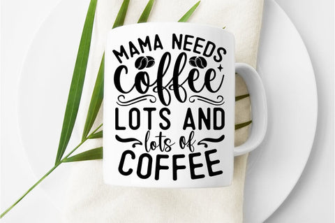 Mama needs coffee lots and lots of coffee SVG Design SVG Designangry 