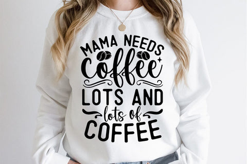 Mama needs coffee lots and lots of coffee SVG Design SVG Designangry 