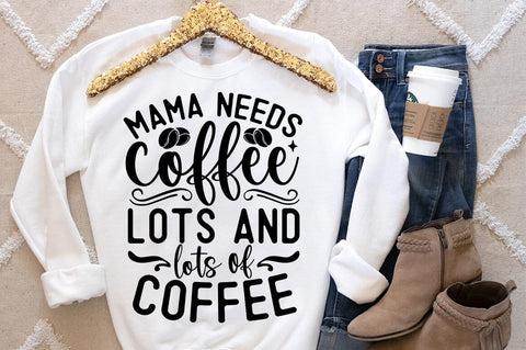 Mama needs coffee lots and lots of coffee SVG Design SVG Designangry 
