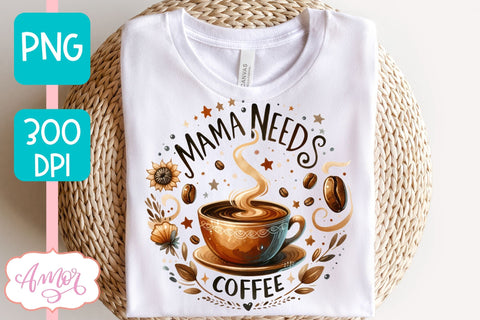 Mama needs coffee PNG sublimation design | Coffee lover PNG Sublimation Amorclipart 
