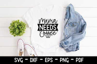 Mama Needs Coffee, Sarcastic Coffee Saying SVG SVG CraftLabSVG 