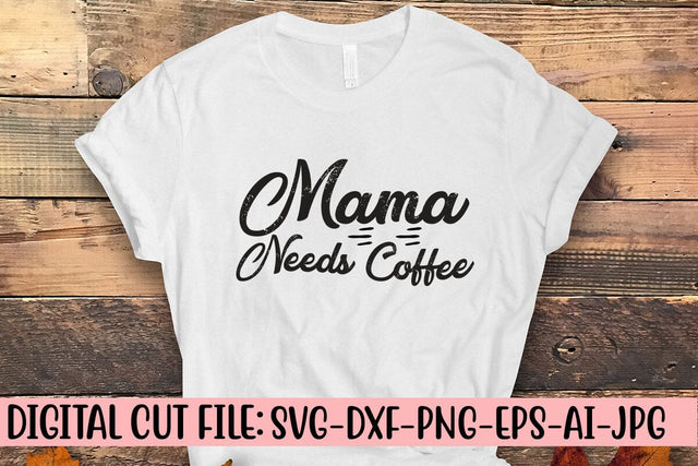 Mama Needs Coffee SVG Cut File SVG Syaman 