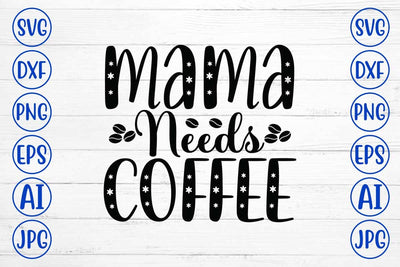 Mama Needs Coffee SVG Cut File SVG Syaman 