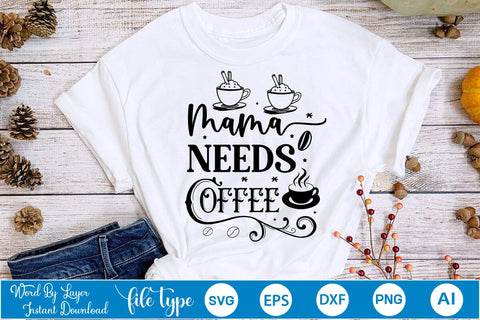 Mama Needs Coffee SVG Design, Coffee SVG Design, Funny Coffee SVG, SVGs,Quotes and Sayings,Food & Drink,On Sale, Print & Cut SVG DesignPlante 503 