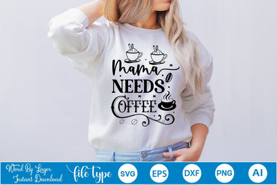 Mama Needs Coffee SVG Design, Coffee SVG Design, Funny Coffee SVG, SVGs,Quotes and Sayings,Food & Drink,On Sale, Print & Cut SVG DesignPlante 503 