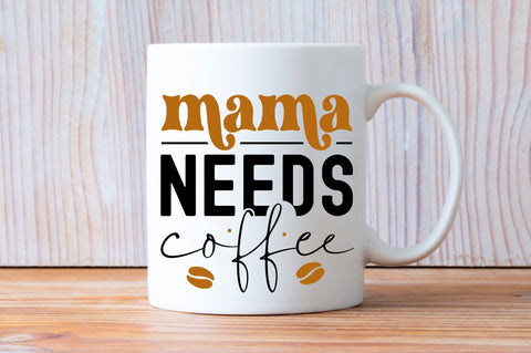 Mama needs coffee SVG design SVG Regulrcrative 