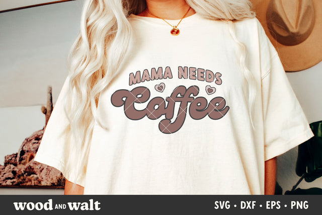Mama Needs Coffee SVG | Mom Mode Shirt SVG Wood And Walt 