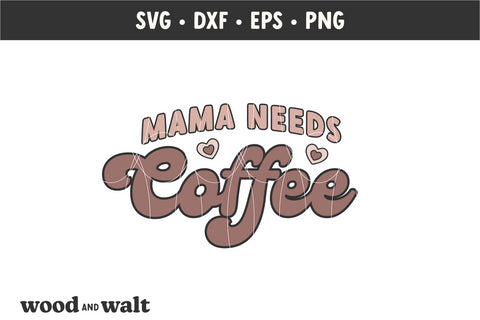 Mama Needs Coffee SVG | Mom Mode Shirt SVG Wood And Walt 