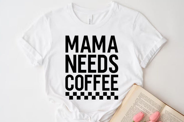 Mama needs coffee T-shirt SVG FiveStarCrafting 