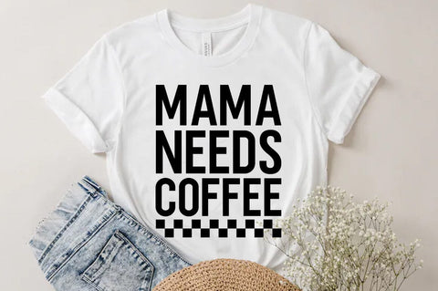 Mama needs coffee T-shirt SVG FiveStarCrafting 