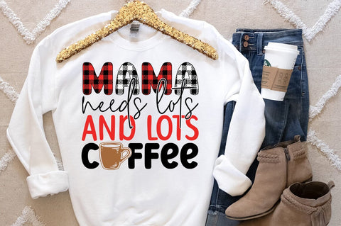 Mama needs lots and lots coffee SVG Design SVG Designangry 