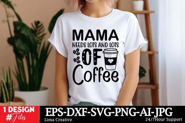 Mama Needs Lots And Lots Of Coffee SVG Cut File, Mom SVG Design, Mother's Day SVG Qutes, Mother's Day Sublimation, Mother's Day T-shirt ,MOM Graphic Illustration, Mother's Day Silhoutee SVG Insomnia Std 