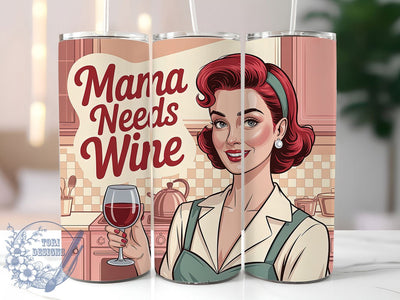 Mama Needs Wine 20oz Tumbler, Mama Needs Wine Quote, Classic Pin-Up Hairstyle, Stylish Woman Illustration, Vintage Retro Design, Sublimation Tumbler Wrap, 20oz Tumbler Sublimation ToriDesigns 