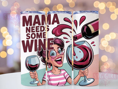 Mama Needs Wine 20oz Tumbler, Wine Lover Mom Quote, Mama Needs Some Wine Wrap, Comedy Sublimation Design, 20oz Tumbler Wrap, Sublimation Design PNG, Funny Gift Sublimation SvggirlplusArt 