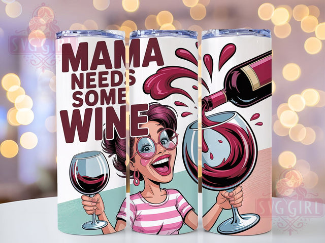 Mama Needs Wine 20oz Tumbler, Wine Lover Mom Quote, Mama Needs Some Wine Wrap, Comedy Sublimation Design, 20oz Tumbler Wrap, Sublimation Design PNG, Funny Gift Sublimation SvggirlplusArt 