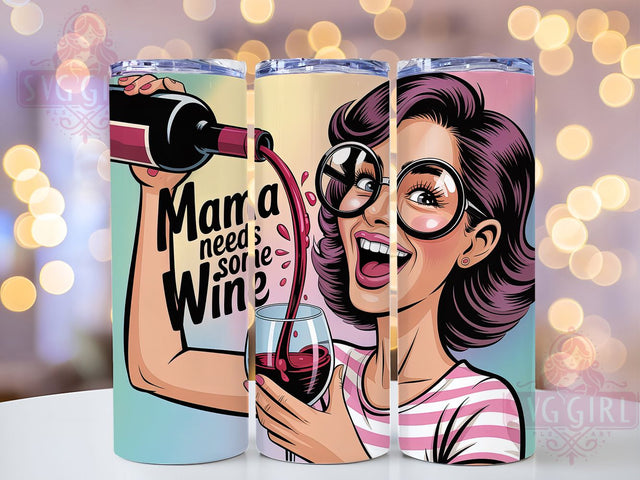 Mama Needs Wine 20oz Tumbler, Wine Lover Mom Quote, Mama Needs Some Wine Wrap, Comedy Sublimation Design, 20oz Tumbler Wrap, Sublimation Design PNG, Funny Gift Sublimation SvggirlplusArt 