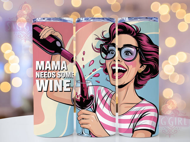 Mama Needs Wine 20oz Tumbler, Wine Lover Mom Quote, Mama Needs Some Wine Wrap, Comedy Sublimation Design, 20oz Tumbler Wrap, Sublimation Design PNG, Funny Gift Sublimation SvggirlplusArt 
