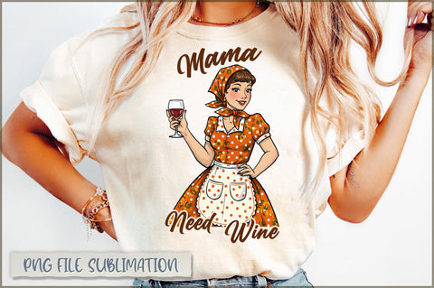 Mama needs wine Sublimation Sublimation Shetara Begum 