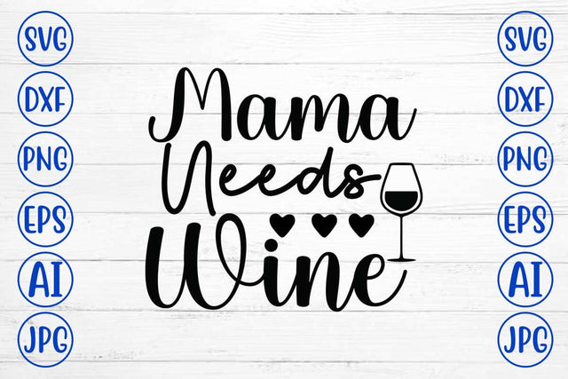 Mama Needs Wine SVG Cut File SVG Syaman 