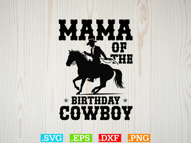 Mama Of The Birthday Cowboy Svg,Desert Cowboys Svg, Western Svg, Cowgirl Svg, Cowboy Ranch silhouette, Desert Cactus Svg SVG Creativeart88 