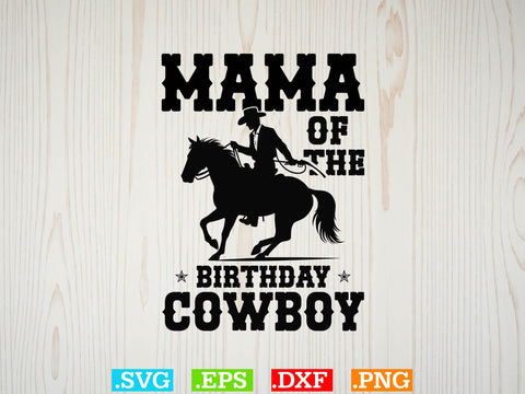 Mama Of The Birthday Cowboy Svg,Desert Cowboys Svg, Western Svg, Cowgirl Svg, Cowboy Ranch silhouette, Desert Cactus Svg SVG Creativeart88 