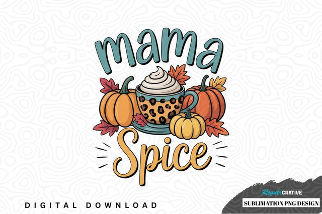 Mama spice sublimation png design Sublimation Regulrcrative 