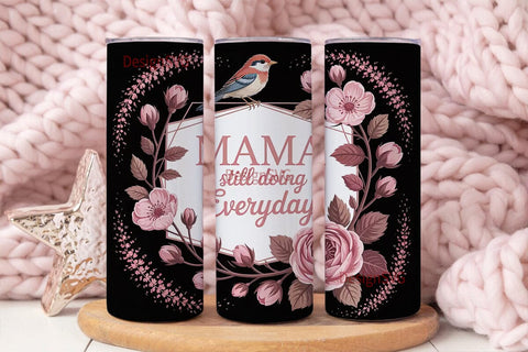 Mama Still Doing Everyday 20oz Tumbler Sublimation DesignSVG 