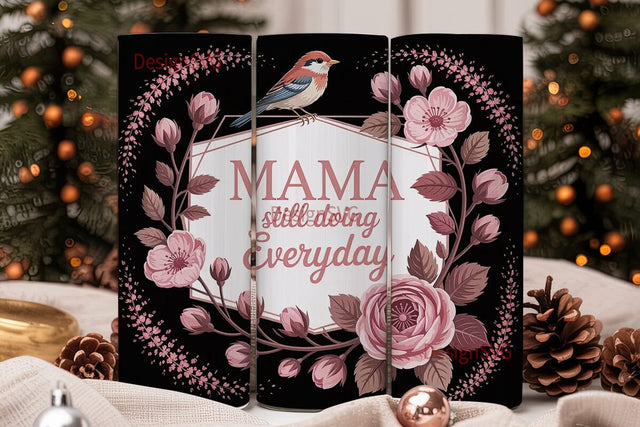 Mama Still Doing Everyday 20oz Tumbler Sublimation DesignSVG 