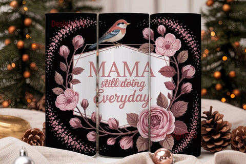 Mama Still Doing Everyday 20oz Tumbler Sublimation DesignSVG 