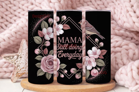Mama Still Doing Everyday 20oz Tumbler Sublimation DesignSVG 
