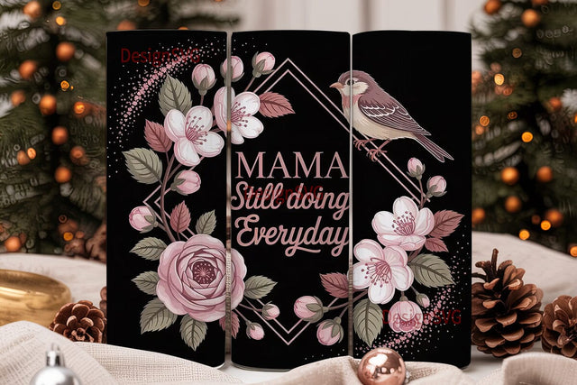 Mama Still Doing Everyday 20oz Tumbler Sublimation DesignSVG 