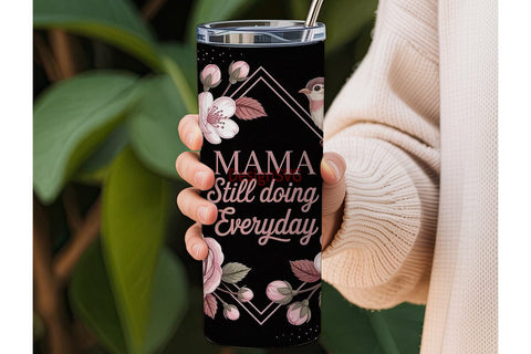 Mama Still Doing Everyday 20oz Tumbler Sublimation DesignSVG 
