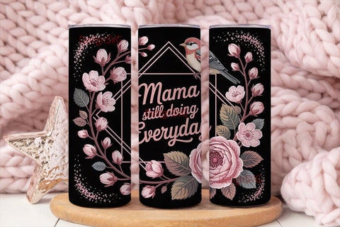 Mama Still Doing Everyday 20oz Tumbler Sublimation DesignSVG 