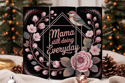 Mama Still Doing Everyday 20oz Tumbler Sublimation DesignSVG 